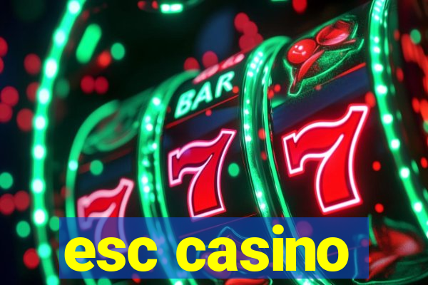 esc casino